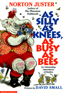 As Silly as Knees, as Busy as Bees: An Astounding Assortment of Similes