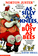 As Silly as Knees, as Busy as Bees: An Astounding Assortment of Similies - Juster, Norton
