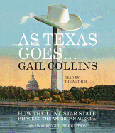 As Texas Goes...: How the Lone Star State Hijacked the American Agenda