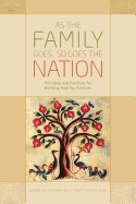 As the Family Goes, So Goes the Nation: Principles and Practices for Building Healthy Families
