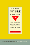 As the Future Catches You: How Genomics and Other Forces Are Changing Your Life, Work, Health & Wealth
