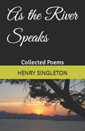 As the River Speaks: Collected Poems