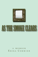 as the smoke clears: a memoir