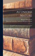 As Unions Mature; an Analysis of the Evolution of American Unionism