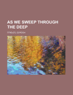 As We Sweep Through the Deep