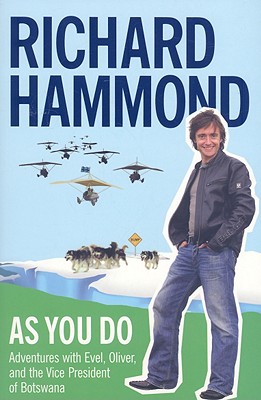 As You Do: Adventures with Evel, Oliver, and the Vice-President of Botswana - Hammond, Richard