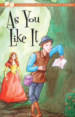 As You Like It: A Shakespeare Children's Story - Shakespeare, William (Original Author), and Macaw Books (Adapted by)