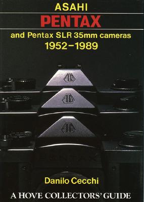 Asahi Pentax and Pentax SLR 35mm Cameras: 1952-1989 - Cecchi, Danilo