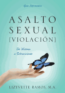 Asalto Sexual [Violacion]: De Vctima a Sobreviviente