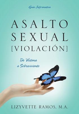 Asalto Sexual [Violacion]: De Vctima a Sobreviviente - Ramos Ma, Lizyvette