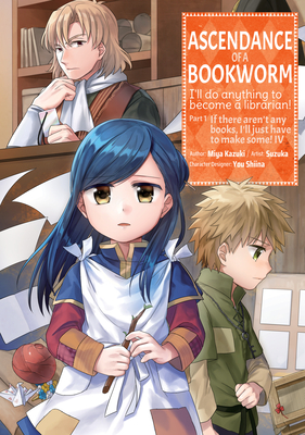 Ascendance of a Bookworm (Manga) Part 1 Volume 4 - Kazuki, Miya, and Quof (Translated by)