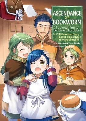 Ascendance of a Bookworm (Manga) Part 1 Volume 6: Volume 6 - Kazuki, Miya (Original Author), and Quof (Translated by), and Suzuka