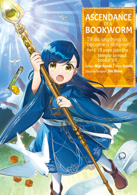 Ascendance of a Bookworm (Manga) Part 2 Volume 7: Volume 7 - Kazuki, Miya (Original Author)