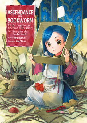 Ascendance of a Bookworm: Part 1 Volume 2 - Kazuki, Miya, and Quof (Translated by)