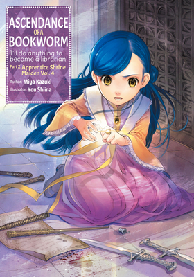 Ascendance of a Bookworm: Part 2 Volume 4 (Light Novel): Volume 7 - Kazuki, Miya, and Quof (Translated by)