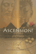 Ascension!: Eine Analyse der Kunst Des Ascendens Wie Sie Von Den Ishayas Gelehrt Wird - Isham, Maharishi Sadasiva