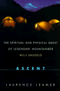 Ascent: The Spiritual and Physical Quest of Legendary Mountaineer Willi Unsoeld