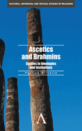 Ascetics and Brahmins: Studies in Ideologies and Institutions