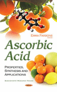 Ascorbic Acid: Properties, Synthesis & Applications