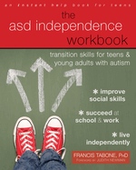 ASD Independence Workbook: Transition Skills for Teens and Young Adults with Autism