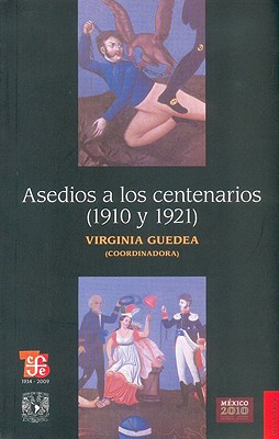 Asedios a Los Centenarios (1910 y 1921) - Guedea, Virginia