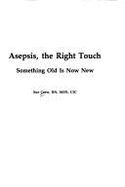 Asepsis, the Right Touch: Something Old Is Now New