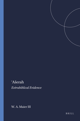 'Aserah: Extrabiblical Evidence - Maier III, Walter A