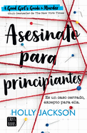 Asesinato Para Principiantes / A Good Girls Guide to Murder (Spanish Edition)