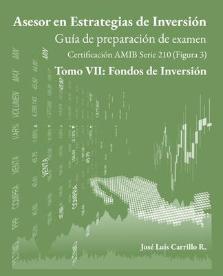 Asesor en Estrategias de Inversi?n: Tomo VII: Fondos de Inversi?n - Carrillo, Jos? Luis