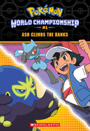 Ash Climbs the Ranks (Pokmon: World Championship Trilogy #1)