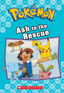 Ash to the Rescue (Pokmon Classic Chapter Book #15): Volume 23