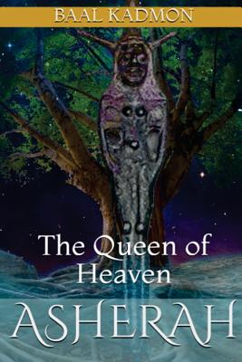 Asherah - The Queen of Heaven - Kadmon, Baal
