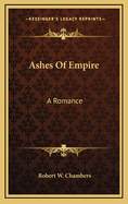 Ashes of Empire: A Romance