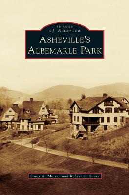 Asheville's Albemarle Park - Merten, Stacy A, and Sauer, Robert O