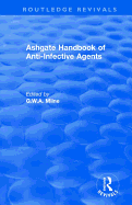 Ashgate Handbook of Anti-Infective Agents: An International Guide to 1, 600 Drugs in Current Use: An International Guide to 1, 600 Drugs in Current Use