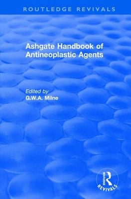 Ashgate Handbook of Antineoplastic Agents - Milne, G W a