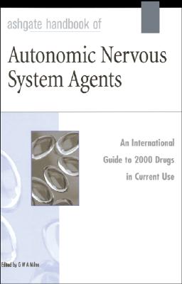 Ashgate Handbook of Autonomic Nervous System Agents - Milne, G W a (Editor)