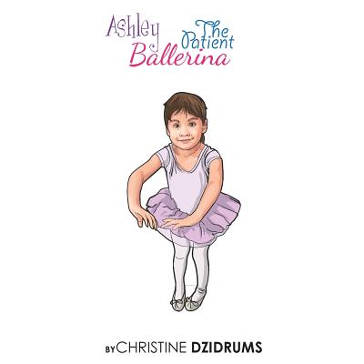 Ashley: The Patient Ballerina - Dzidrums, Christine