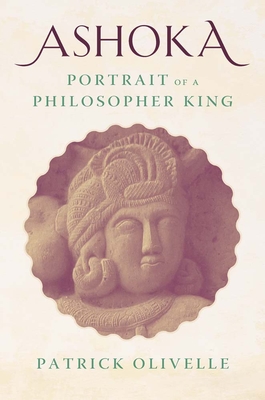 Ashoka: Portrait of a Philosopher King - Olivelle, Patrick