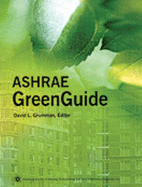 Ashrae Greenguide: An Ashrae Publication Addressing Matters of Interest to Those Involved in Green or Sustainable Design of Buildings - American Society of Heating