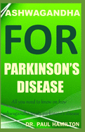 Ashwagandha for Parkinson's Disease: All you need to know on how ashwagandha treats parkinson's disease