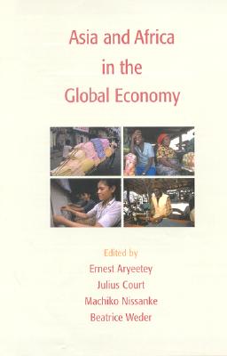 Asia and Africa in the Global Economy - Aryeetey, Ernest (Editor), and Court, Julius (Editor), and Nissanke, Machiko (Editor)