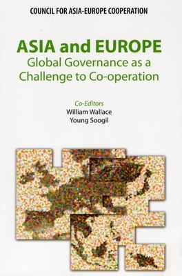 Asia and Europe: Global Governance as a Challenge to Co-Operation - Wallace, William (Editor), and Young, Soogil (Editor)