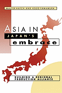 Asia in Japan's Embrace: Building a Regional Production Alliance