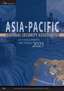 Asia-Pacific Regional Security Assessment 2021: Key Developments and Trends