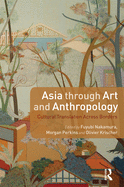 Asia through Art and Anthropology: Cultural Translation Across Borders