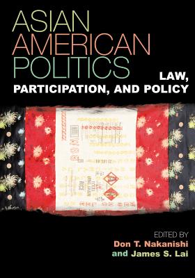 Asian American Politics: Law, Participation, and Policy - Lai, James S (Editor), and Brackman, Harold (Contributions by), and Chang, Edward T (Contributions by)