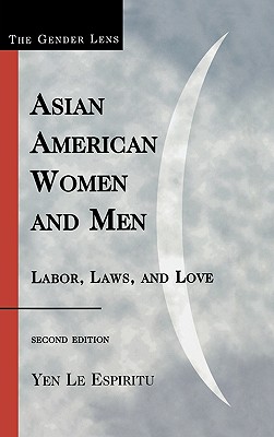 Asian American Women and Men: Labor, Laws, and Love - Espiritu, Yen Le