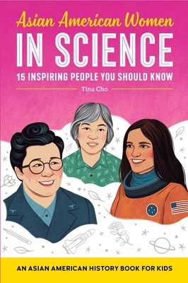 Asian American Women in Science: An Asian American History Book for Kids - Cho, Tina