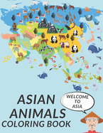 Asian Animals Coloring Book: Cute Asian Animals Coloring Pages for Kids Fun Continental Asian Perfect Gift For Children Relaxing Wildlife Panda Yaki